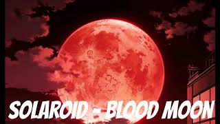 Solaroid - Blood Moon