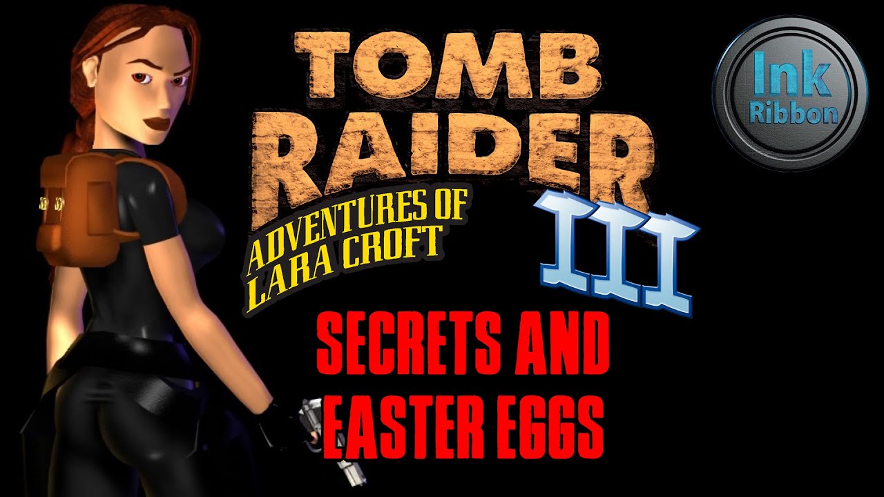 Tomb Raider 3 Secrets and Easter Eggs