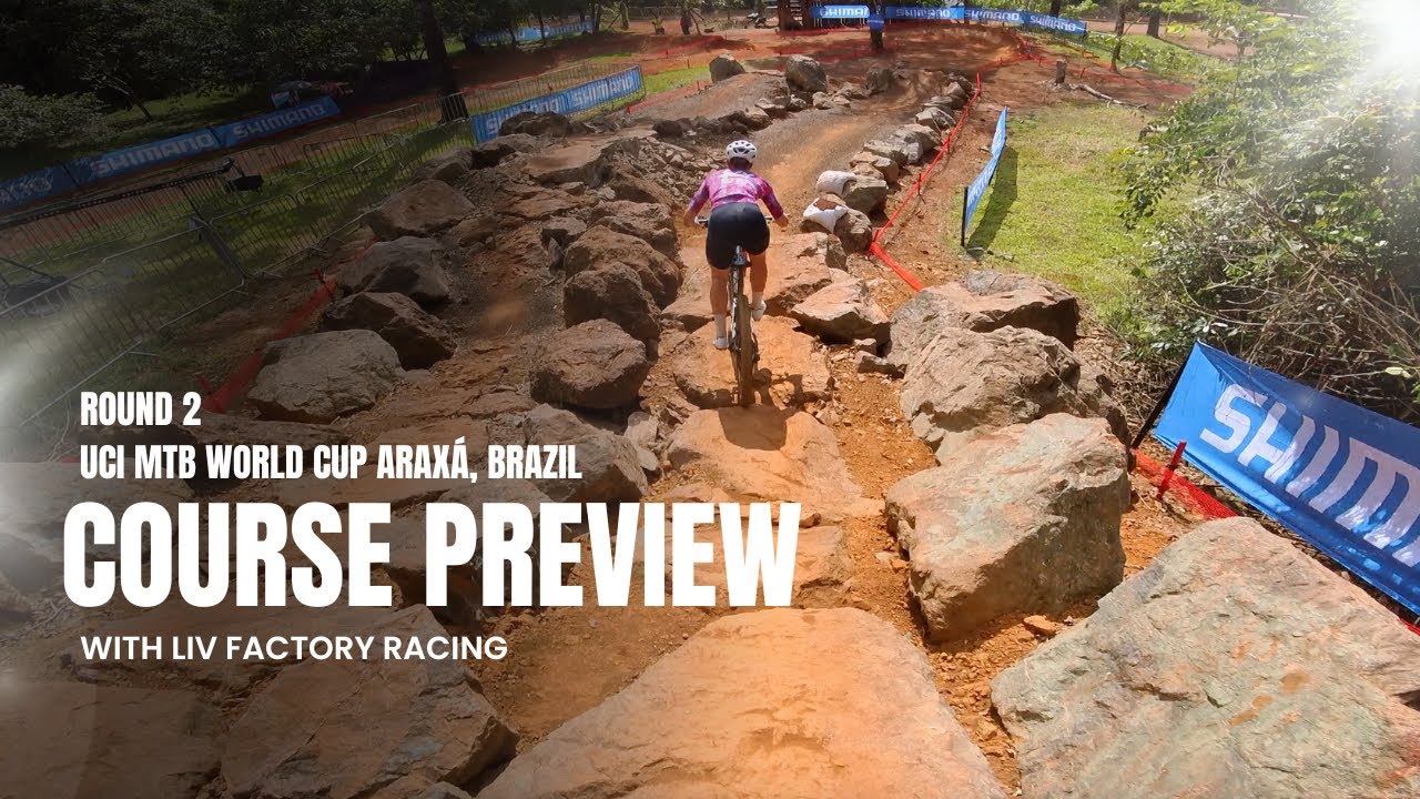 2025 UCI MTB World Cup Round 2 | Araxá XCO Course Preview with Liv Racing