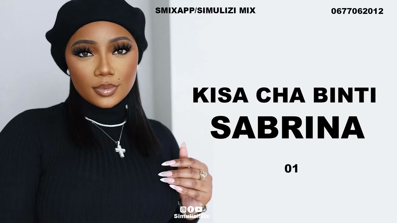 MPYA: KISA CHA BINTI SABRINA  - 1  SIMULIZI ZA MAISHA NA MAPENZI.