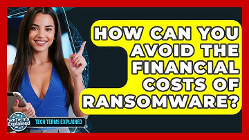 How Can You Avoid The Financial Costs Of Ransomware? - Tech Terms Explained
