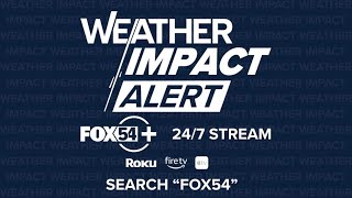 FOX54 Weather Impact Alert with Meteorologist Emily Owen