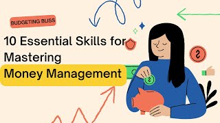 Budgeting Bliss - 10 Essential Skills for Mastering Your Money Management