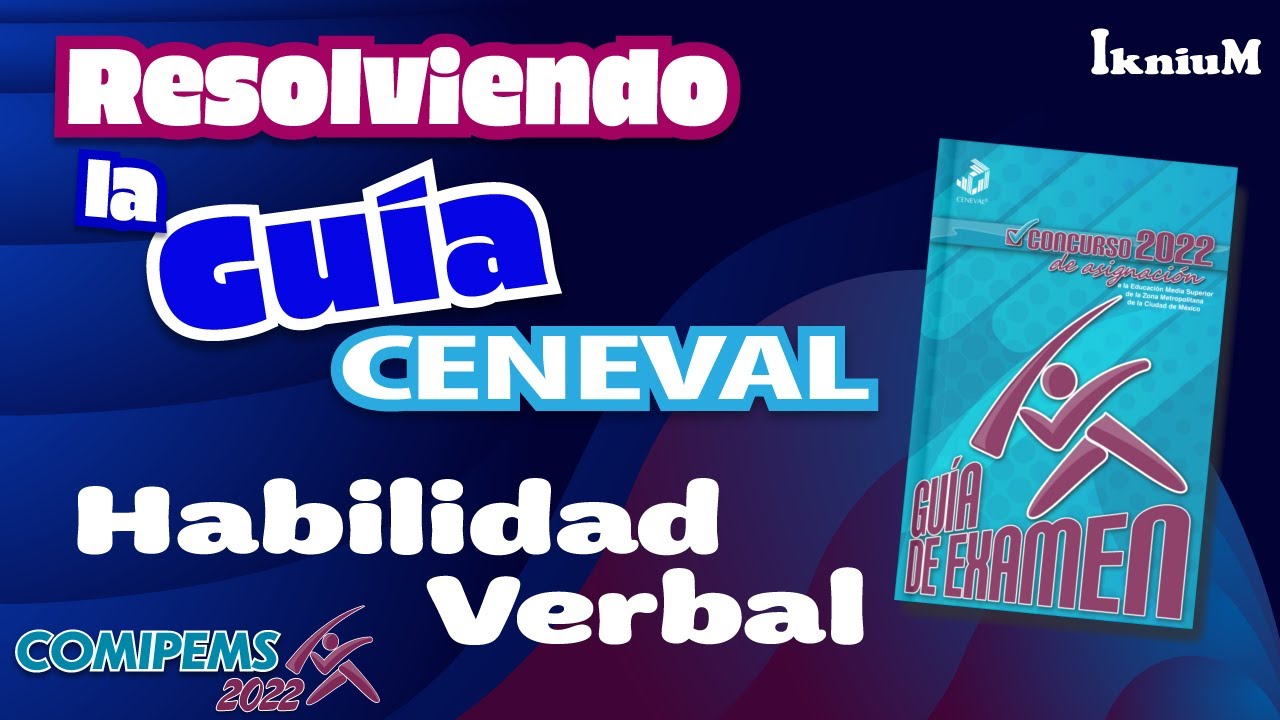 Resolución de Habilidad Verbal. Guía CENEVAL (COMIPEMS 2022) - YouTube