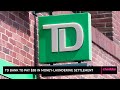 TD Bank to Pay $3B in Money Laundering Settlement