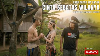 Cinta Sebatas Wilanya - Lagu Dayak Ma'anyan (Official Music Video)