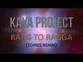 Kaya Project Raag To Ragga Toires Remix mp3