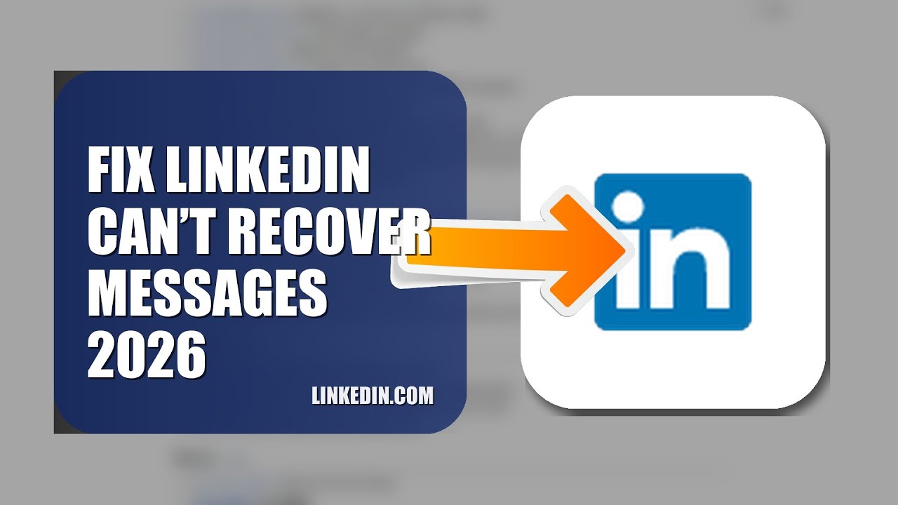 How To Fix LinkedIn Can’t Recover Messages 2026