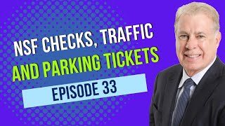 NSF Checks, Traffic, and Parking Tickets - Episode 33