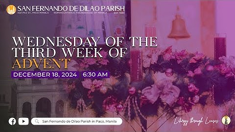 December 18, 2024 | 6:30 AM | LIVE NOW | Wednesday of the Third Week of Advent