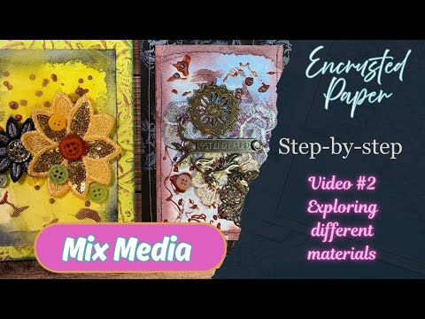 Mix media encrusted pages mini series video 2 - Another set of techniques