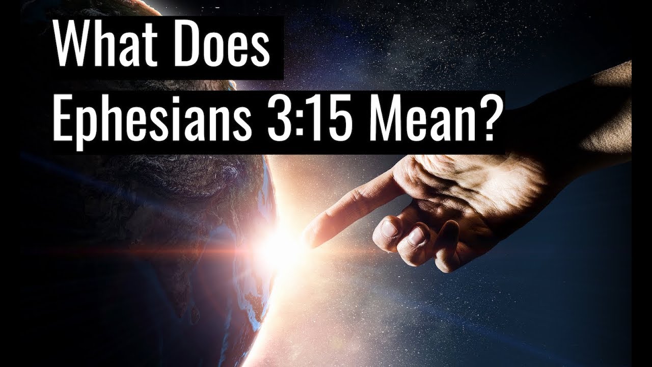What Does Ephesians 3 15 Mean the Whole Family In Heaven And Earth