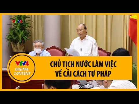 Video Chủ tịch nước làm việc về cải cách tư pháp | VTV4 - youtube