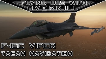 Flying DCS World With OverKill: F-16C Viper: TACAN Navigation