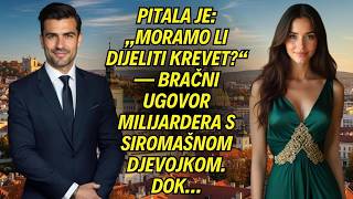 Pitala je  „Moramo li dijeliti krevet “ — bračni ugovor milijardera s siromašnom djevojkom  Dok…