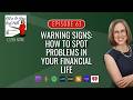 Warning Signs: How To Spot Problems In Your Financial Life