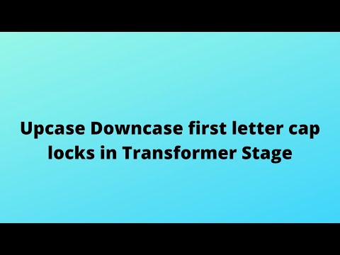 Upcase Downcase First letter cap locks in Transformer Stage | ETL-DataStage | +91 937 936 5515