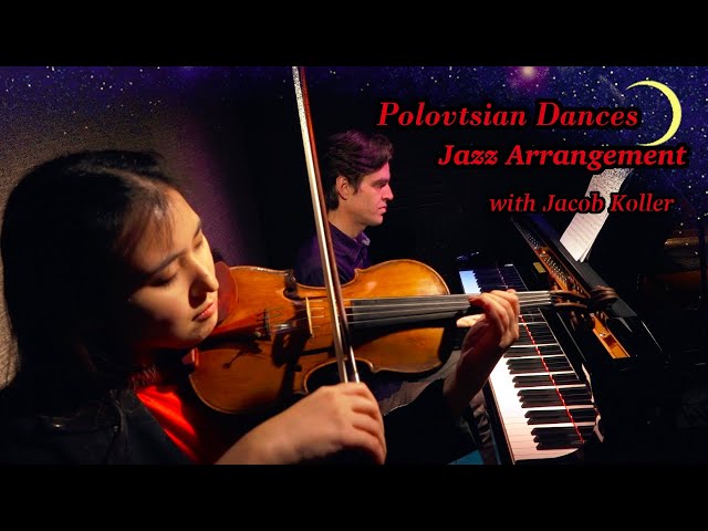 "Polovtsian Dances" Jazz arrangement with Jacob Koller [violin / piano]