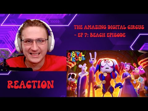 THE AMAZING DIGITAL CIRCUS   Ep 7#  Beach Episode Reaction