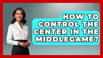 How To Control The Center In The Middlegame? - The Chess Codex