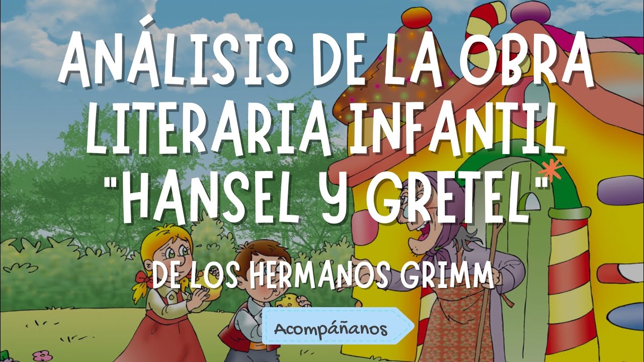 ✨UTN-FECYT- ANÁLISIS LITERARIO DEL CUENTO DE HANSEL Y GRETEL DE LOS HERMANOS GRIMM ✨