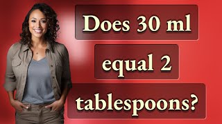 Does 30 ml equal 2 tablespoons?