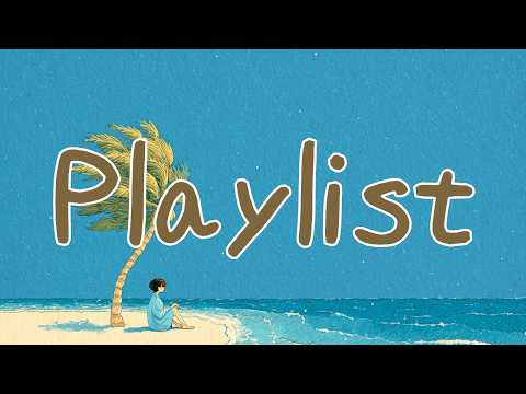 [Playlist] Under Palms & Cool Shade, and the Sea🌊| Summer Modern Pop Groove⚓Work·Rest·Cafe