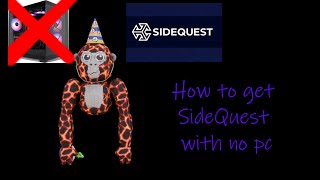 How to get SideQuest on standalone. (No PC)