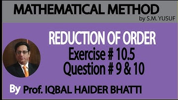 Ch# 10 Reduction of Order Ex 10.5 Q9, Q10 Method by S M Yusuf Lec 24