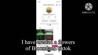 I created a Flowers of Bloomland tiktok account,please go and follow it @amkana1871