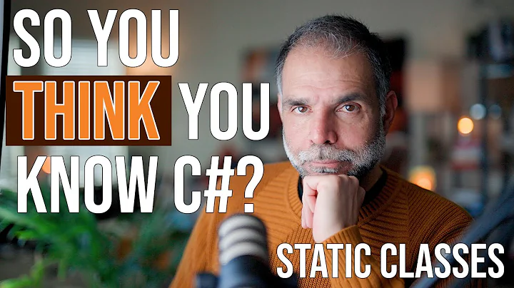 So You Think You Know C#? - Static classes