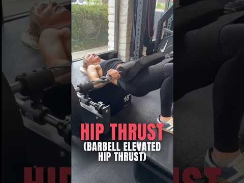 Hip Thrust (Barbell Elevated Hip Thrust)