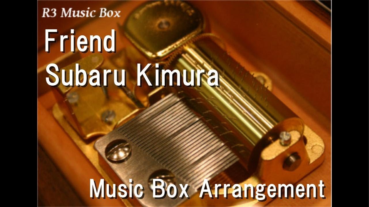 Friend/Subaru Kimura [Music Box] (Anime Film "Doraemon: New Nobita's Great Demon" insert Song)