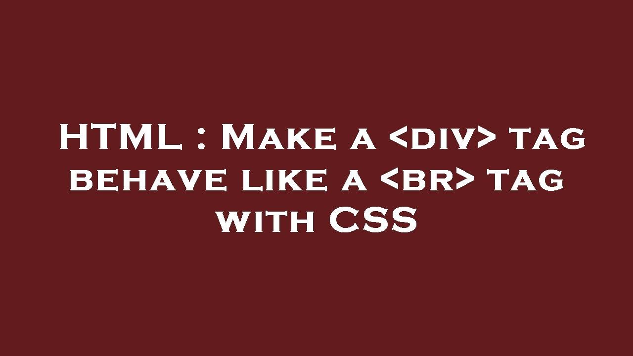 HTML Make A Div Tag Behave Like A Br Tag With CSS YouTube