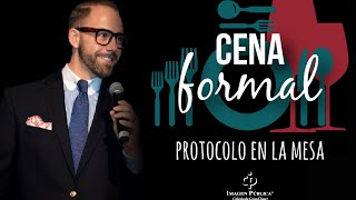 Cena Formal  Protocolo en la Mesa  Alvaro Gordoa  Colegio de Imagen Pública