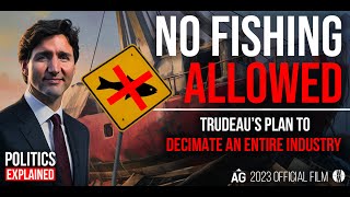 No Fishing Allowed: Trudeau’s Plan to Decimate an Entire Industry | Full Movie
