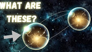 What are these gigantic space bubbles?