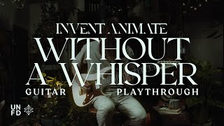 Invent Animate - Without a Whisper [Guitar Playthrough]