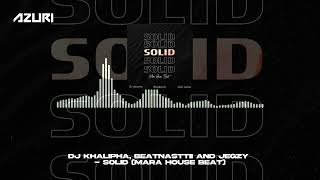 Dj Khalipha, Beatnasttii and Jegzy - Solid (Mara House beat) (Official Audio)