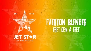 Everton Blender - Fret Dem a Fret (Official Audio) | Jet Star Music