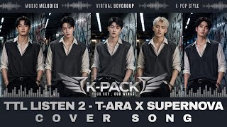 Download lagu T-ARA X SUPERNOVA - TTL LISTEN 2 | K-POP | BOYGROUP REMAKE | VIDEO LYRICS | K-PACK 