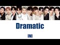 INI Dramatic【歌詞/歌割り/パート割り/カナルビ】