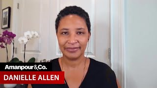 How to Strengthen Our Democracy? “Common Purpose” Says Danielle Allen | Amanpour and Company