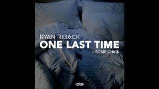 Ryan Riback feat. Some Chick "One Last Time [Offset Radio Edit]"