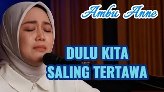 Download Lagu Ambu Anne – Dulu Kita Saling Tertawa  – Lagu Sedih \u0026 Nostalgia MP3