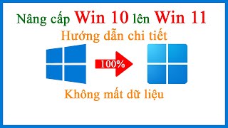 Hướng dẫn cách nâng cấp Win 10 lên Win 11 mới nhất không mất dữ liệu