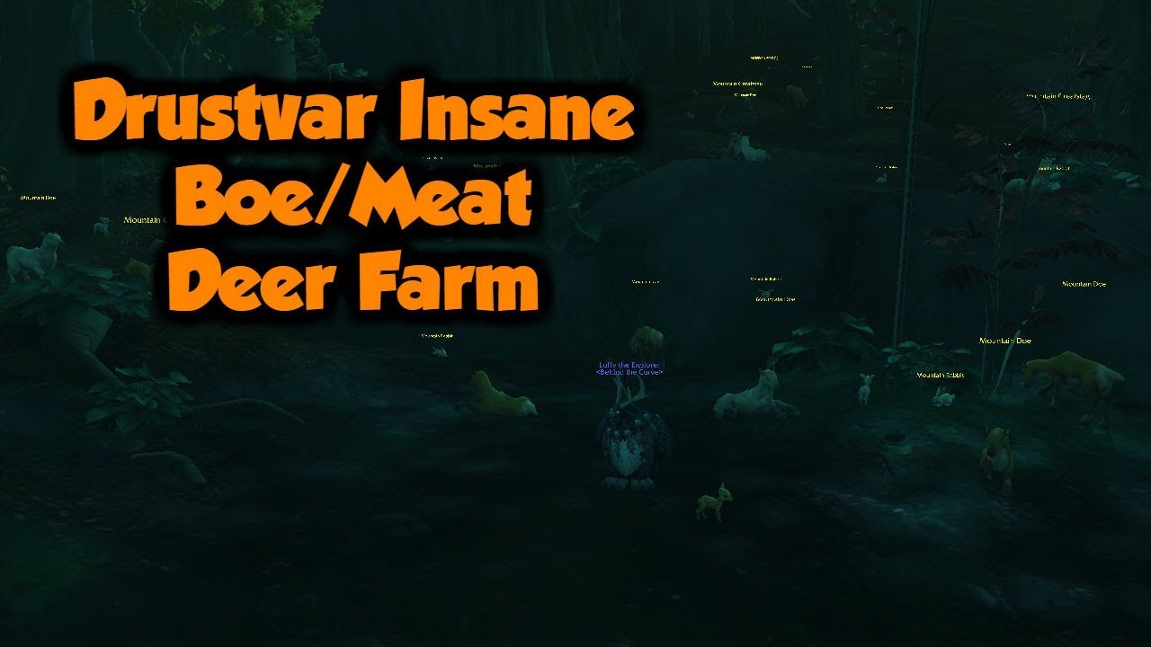 Drustvar Deer Meat/BoE farm Insane spawn. 