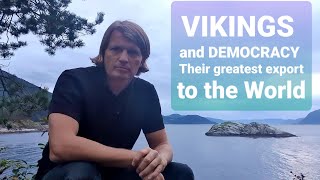 VIKINGS and DEMOCRACY: Their Greatest Export to the World