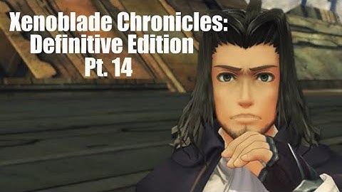 Xenoblade Chronicles: Definitive Edition - Main Story Cutscenes & Fights | Pt. 14