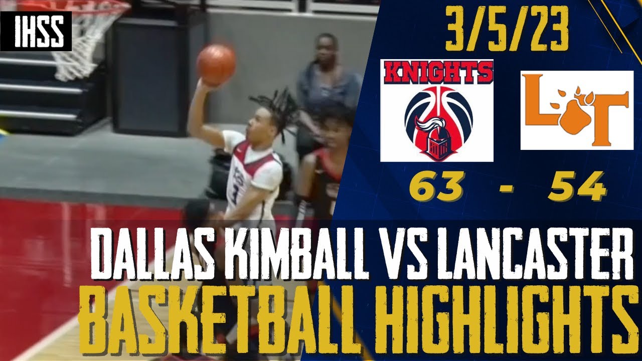 Dallas Kimball vs Lancaster 2023 Boys Basketball Highlights YouTube